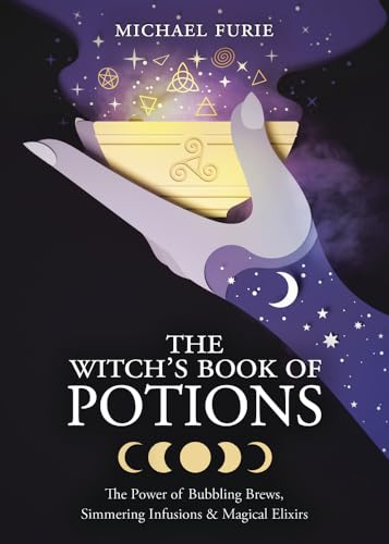 The Witch's Book of Potions: The Power of Bubbling Brews, Simmering Infusions & Magical Elixirs von Llewellyn Publications